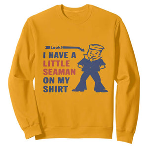 Funny Sailor Pun Sweatshirt I Have Little Seaman on My Shirt Retro Humor TS02 Gold Print Your Wear