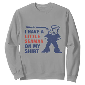 Funny Sailor Pun Sweatshirt I Have Little Seaman on My Shirt Retro Humor TS02 Sport Gray Print Your Wear