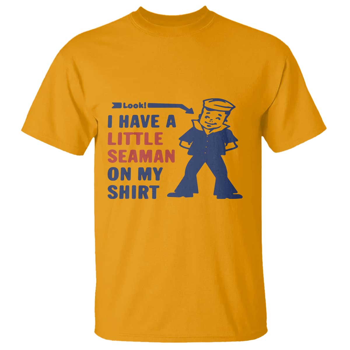 Funny Sailor Pun T Shirt I Have Little Seaman on My Shirt Retro Humor TS02 Gold Print Your Wear