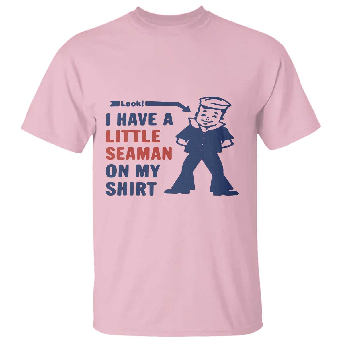 Funny Sailor Pun T Shirt I Have Little Seaman on My Shirt Retro Humor TS02 Light Pink Print Your Wear