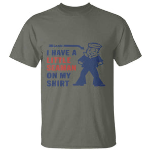 Funny Sailor Pun T Shirt I Have Little Seaman on My Shirt Retro Humor TS02 Military Green Print Your Wear