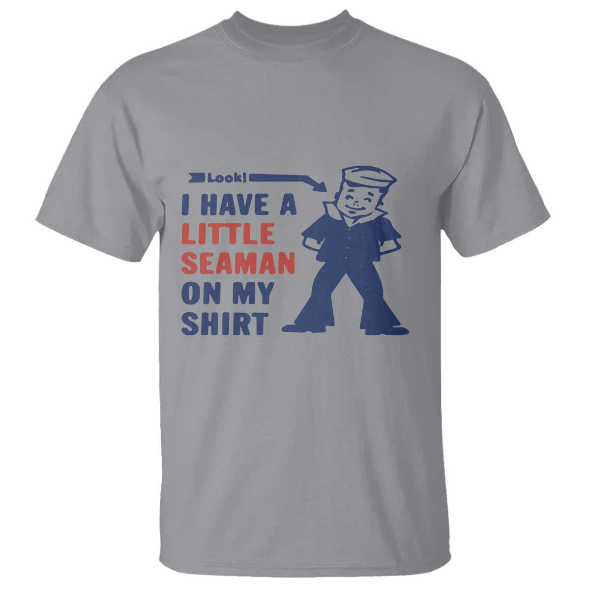 Funny Sailor Pun T Shirt I Have Little Seaman on My Shirt Retro Humor TS02 Sport Gray Print Your Wear