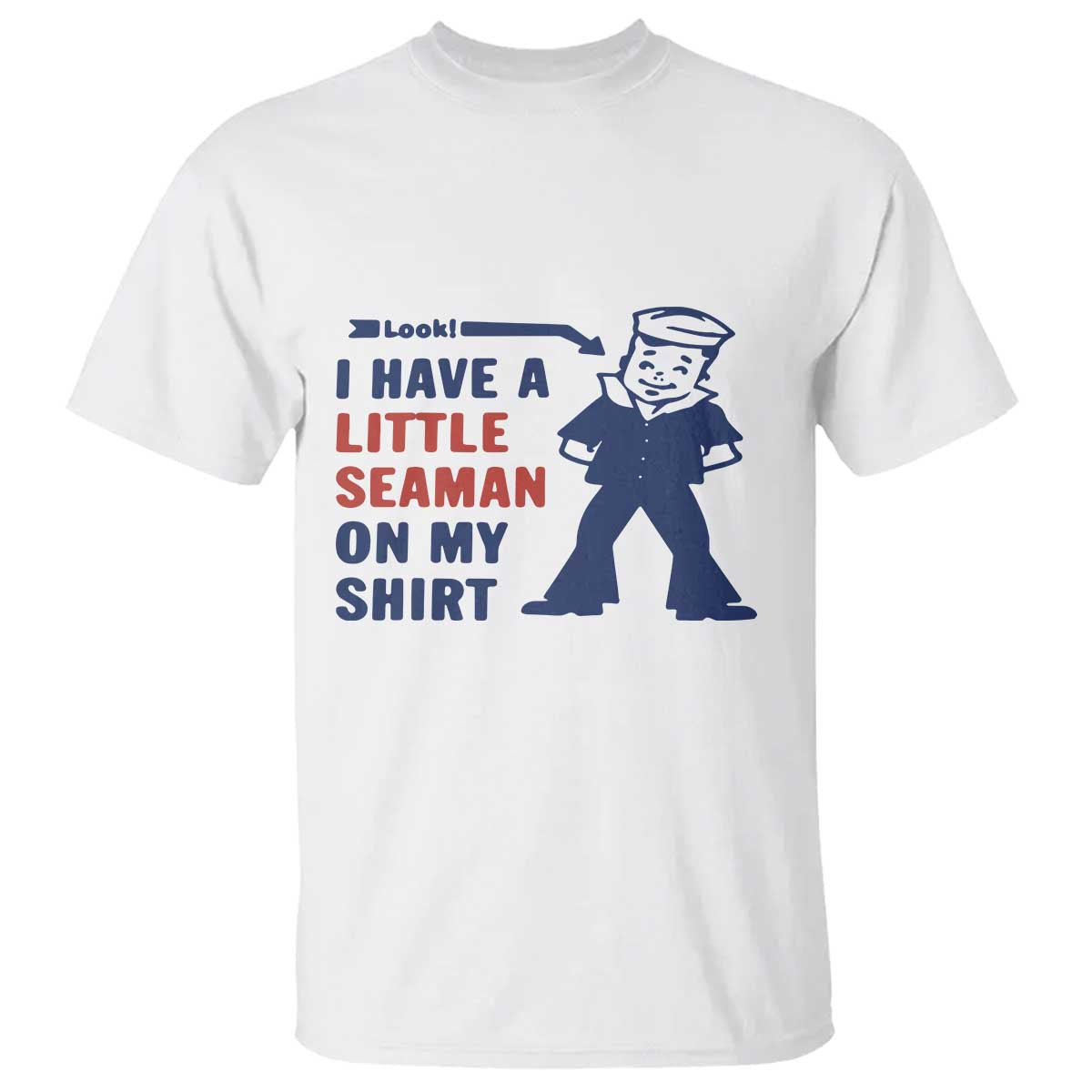Funny Sailor Pun T Shirt I Have Little Seaman on My Shirt Retro Humor TS02 White Print Your Wear
