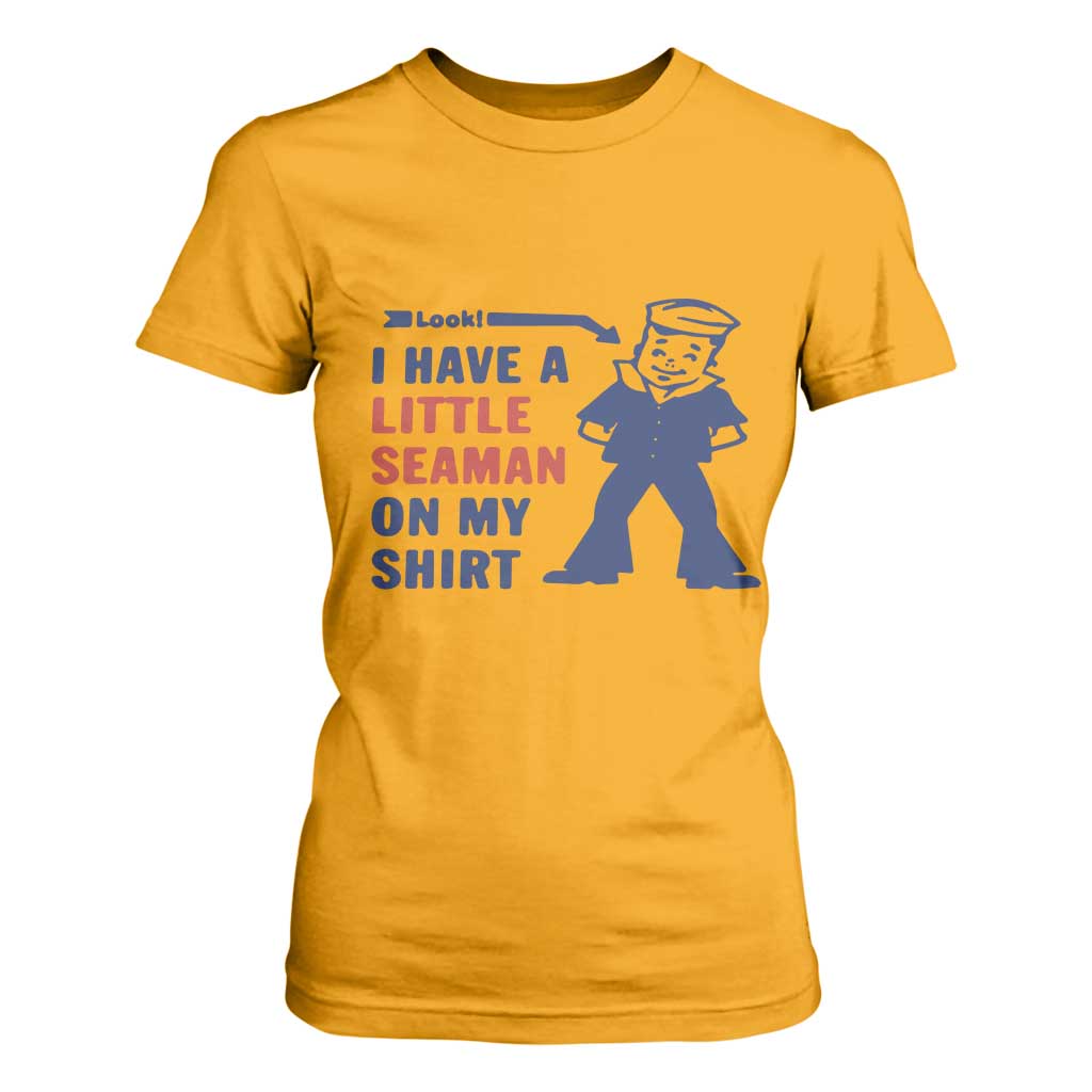 Funny Sailor Pun T Shirt For Women I Have Little Seaman on My Shirt Retro Humor TS02 Gold Print Your Wear