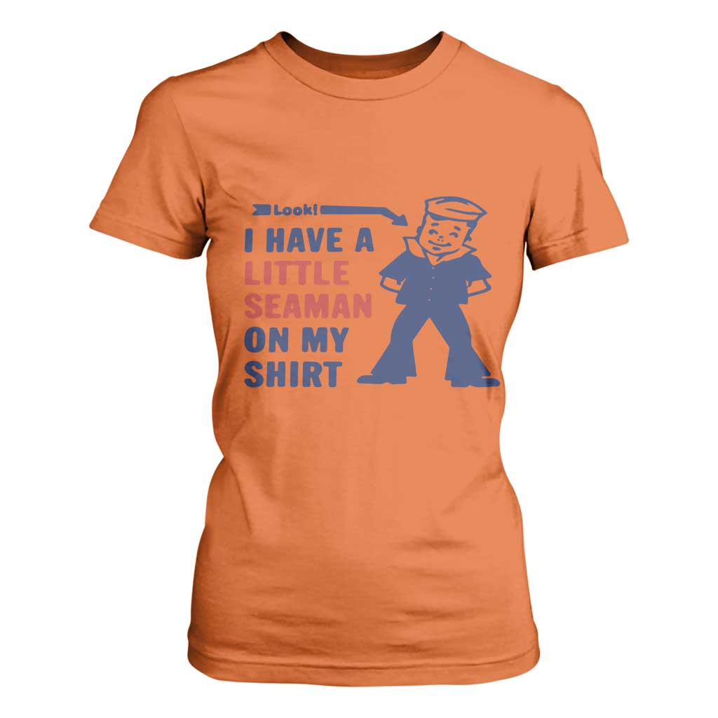 Funny Sailor Pun T Shirt For Women I Have Little Seaman on My Shirt Retro Humor TS02 Orange Print Your Wear
