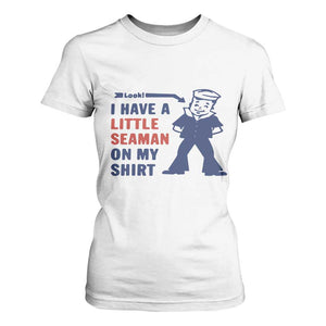 Funny Sailor Pun T Shirt For Women I Have Little Seaman on My Shirt Retro Humor TS02 White Print Your Wear
