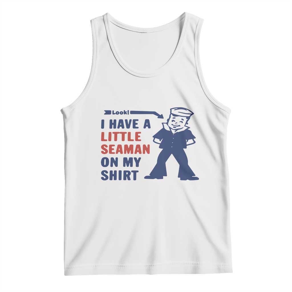 Funny Sailor Pun Tank Top I Have Little Seaman on My Shirt Retro Humor TS02 White Print Your Wear