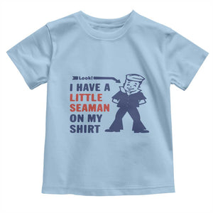 Funny Sailor Pun Toddler T Shirt I Have Little Seaman on My Shirt Retro Humor TS02 Light Blue Print Your Wear