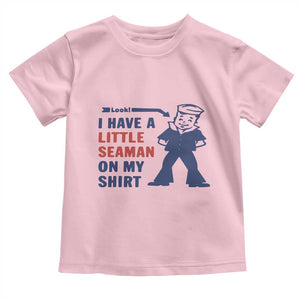 Funny Sailor Pun Toddler T Shirt I Have Little Seaman on My Shirt Retro Humor TS02 Light Pink Print Your Wear
