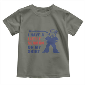 Funny Sailor Pun Toddler T Shirt I Have Little Seaman on My Shirt Retro Humor TS02 Military Green Print Your Wear