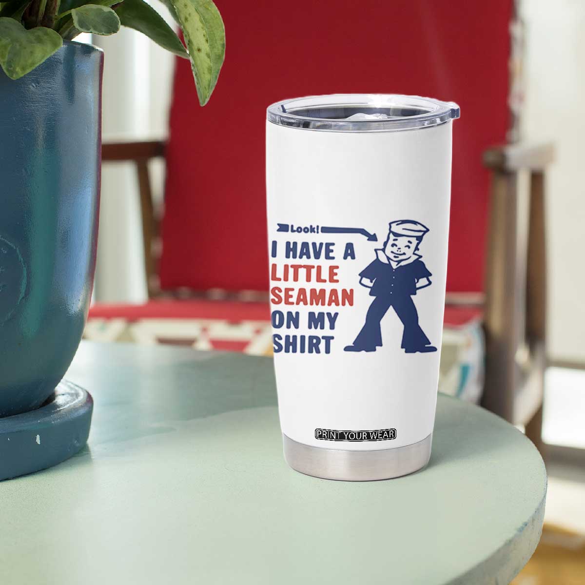 Funny Sailor Pun Tumbler Cup I Have Little Seaman on My Shirt Retro Humor TS02 Print Your Wear