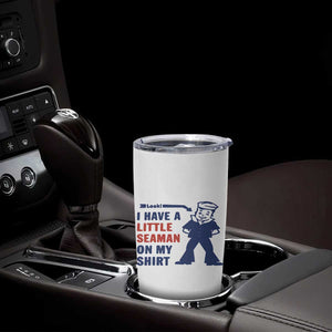 Funny Sailor Pun Tumbler Cup I Have Little Seaman on My Shirt Retro Humor TS02 Print Your Wear