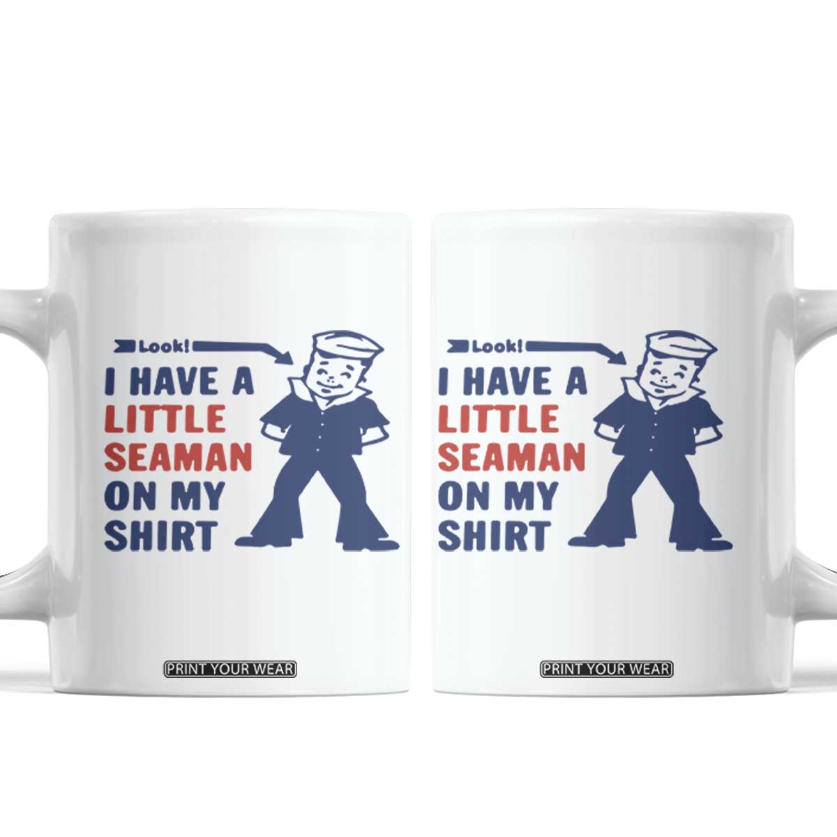 Funny Sailor Pun Coffee Mug I Have Little Seaman on My Shirt Retro Humor TS02 White Print Your Wear