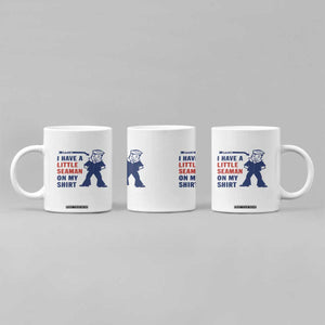 Funny Sailor Pun Coffee Mug I Have Little Seaman on My Shirt Retro Humor TS02 Print Your Wear
