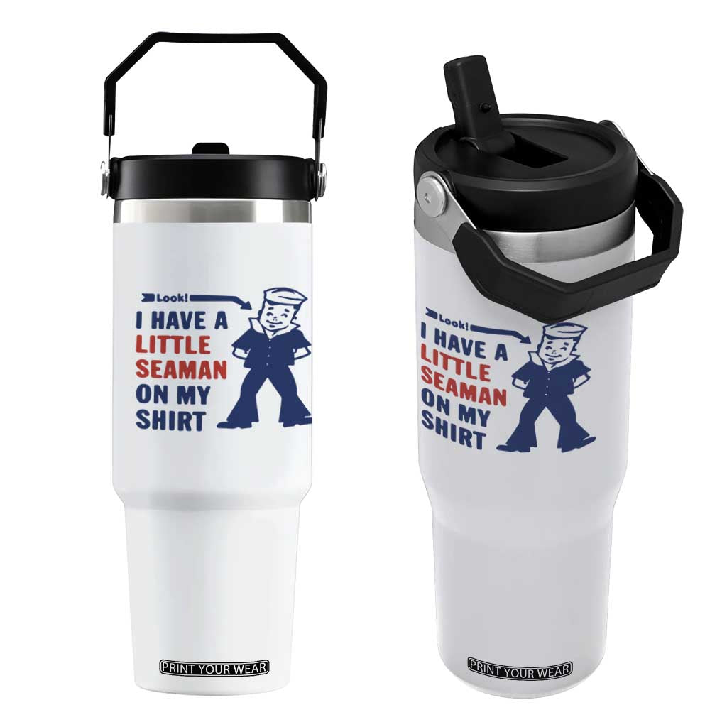 Funny Sailor Pun Flip Straw Tumbler I Have Little Seaman on My Shirt Retro Humor TS02 One Size: 30 oz White Print Your Wear