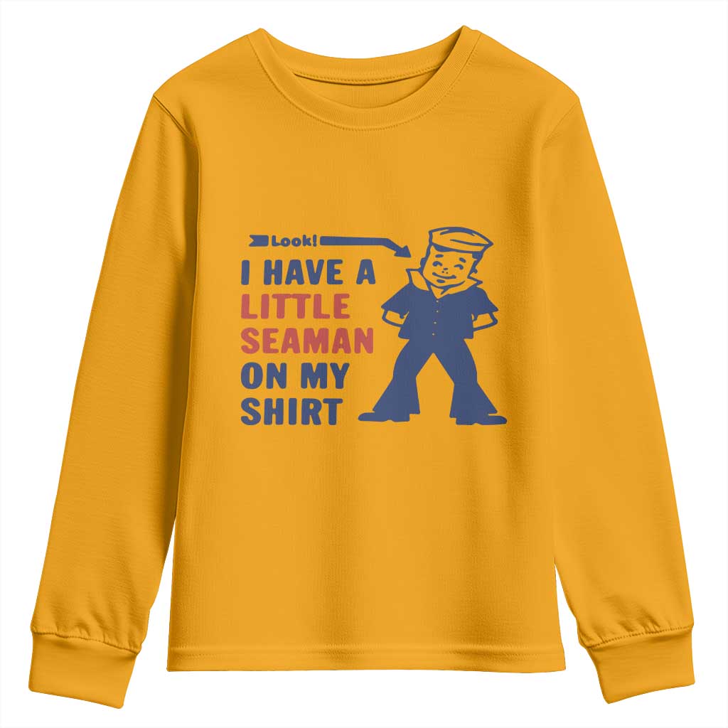 Funny Sailor Pun Youth Sweatshirt I Have Little Seaman on My Shirt Retro Humor TS02 Gold Print Your Wear