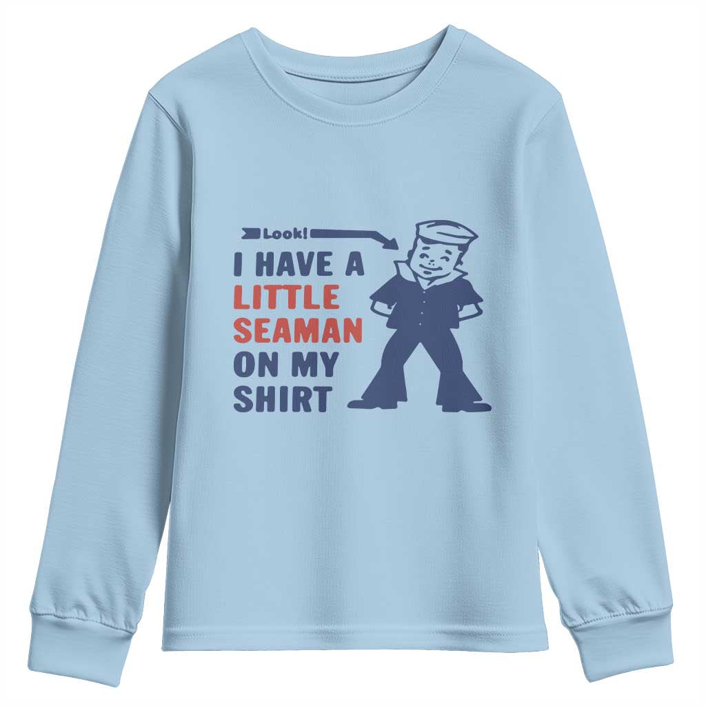 Funny Sailor Pun Youth Sweatshirt I Have Little Seaman on My Shirt Retro Humor TS02 Light Blue Print Your Wear