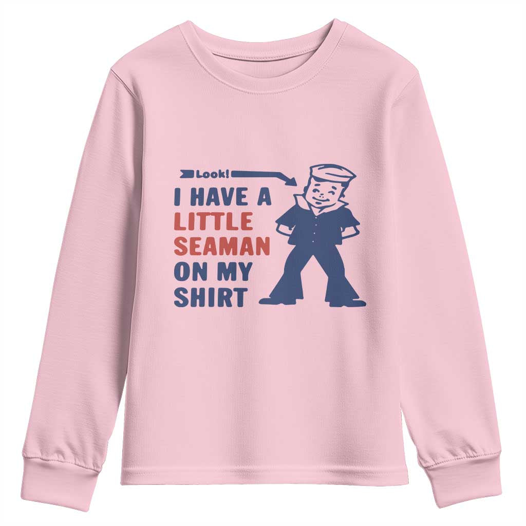 Funny Sailor Pun Youth Sweatshirt I Have Little Seaman on My Shirt Retro Humor TS02 Light Pink Print Your Wear