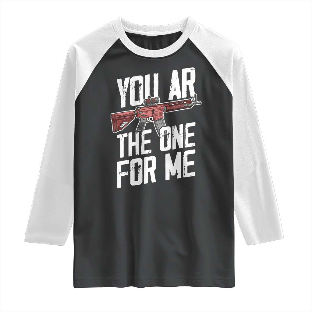 Funny Gun Lover Valentine Pun Raglan Shirt You AR the One for Me Tactical Romance TS02 Black White Print Your Wear