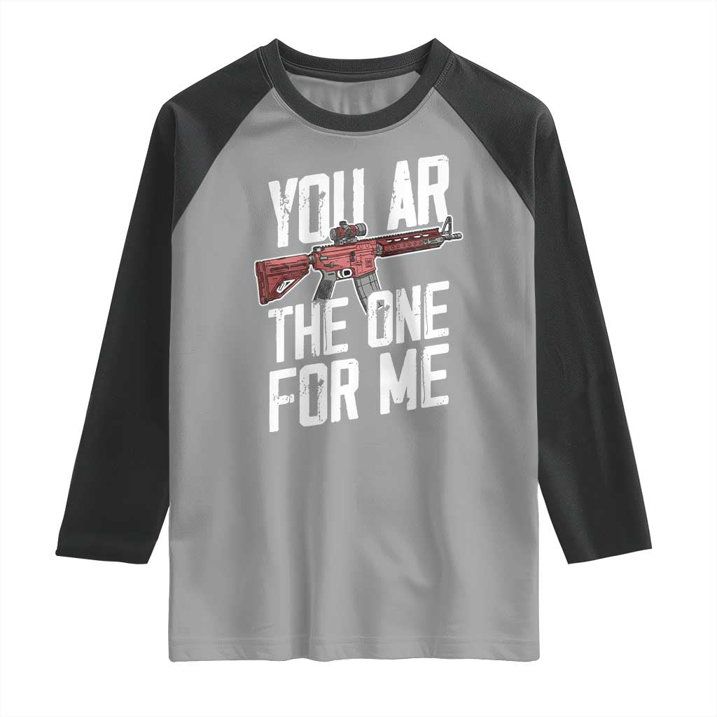 Funny Gun Lover Valentine Pun Raglan Shirt You AR the One for Me Tactical Romance TS02 Sport Gray Black Print Your Wear