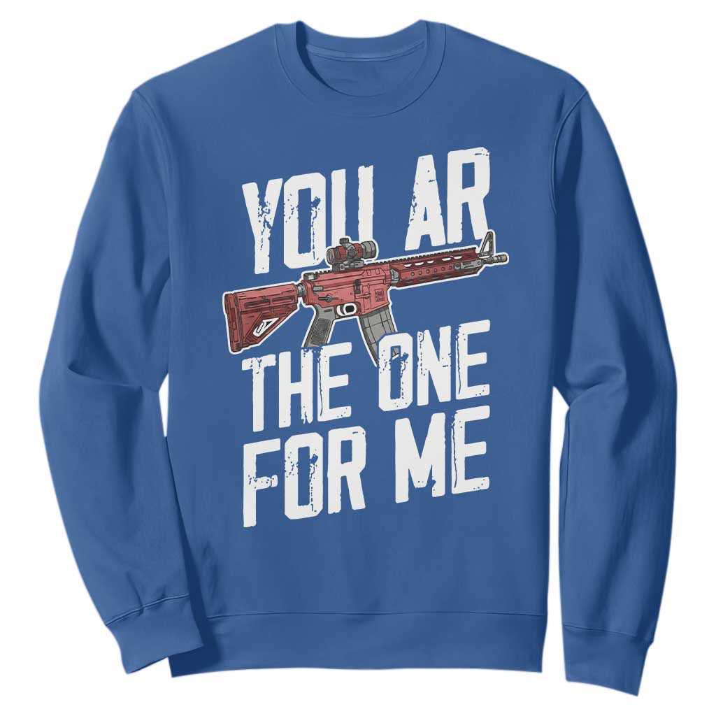 Funny Gun Lover Valentine Pun Sweatshirt You AR the One for Me Tactical Romance TS02 Royal Blue Print Your Wear
