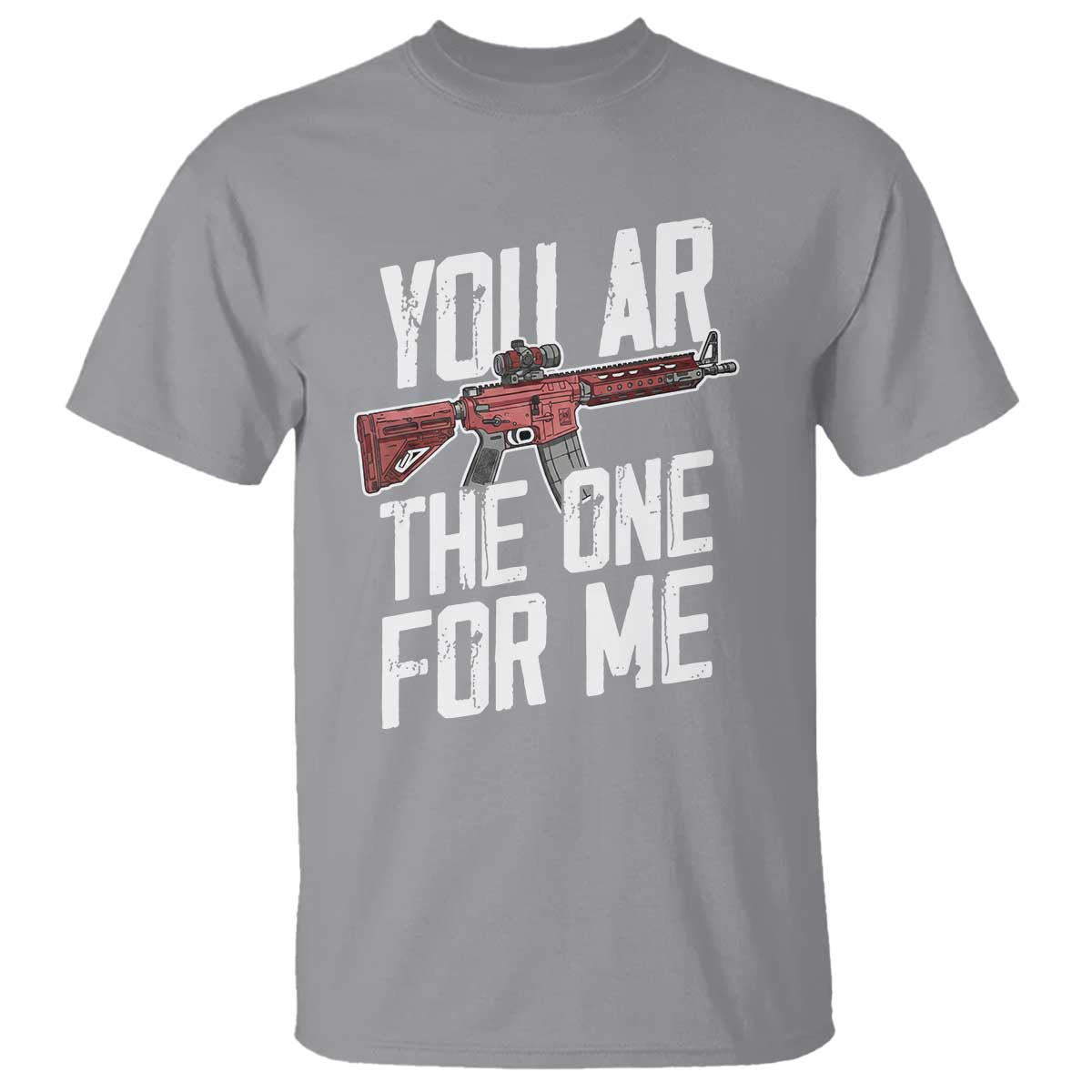 Funny Gun Lover Valentine Pun T Shirt You AR the One for Me Tactical Romance TS02 Sport Gray Print Your Wear