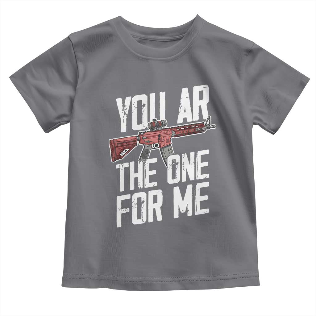 Funny Gun Lover Valentine Pun Toddler T Shirt You AR the One for Me Tactical Romance TS02 Charcoal Print Your Wear