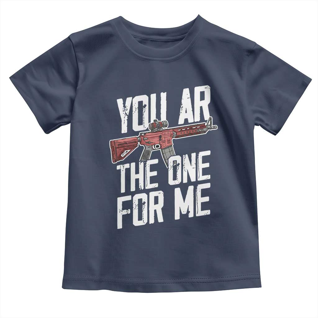 Funny Gun Lover Valentine Pun Toddler T Shirt You AR the One for Me Tactical Romance TS02 Navy Print Your Wear