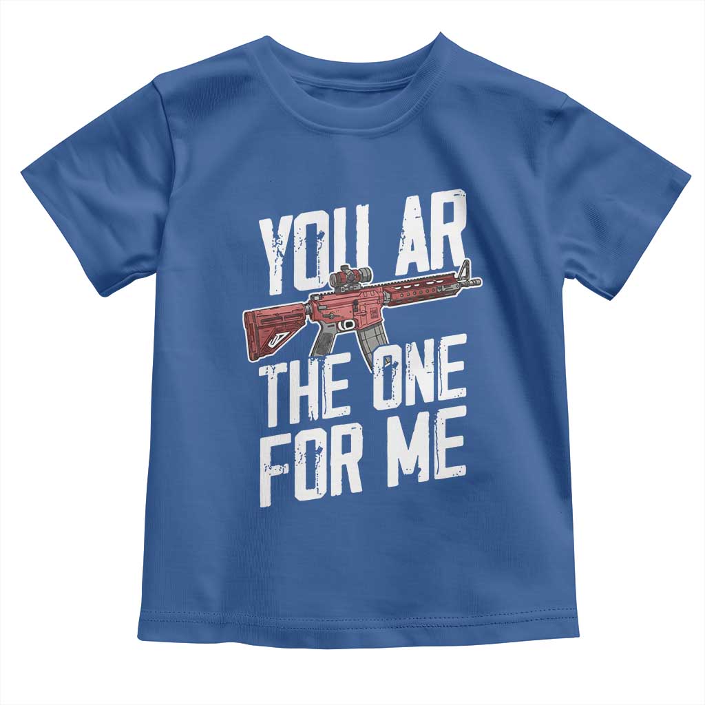 Funny Gun Lover Valentine Pun Toddler T Shirt You AR the One for Me Tactical Romance TS02 Royal Blue Print Your Wear