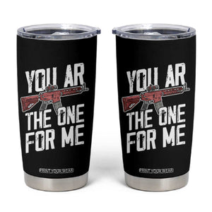 Funny Gun Lover Valentine Pun Tumbler Cup You AR the One for Me Tactical Romance TS02 Black Print Your Wear