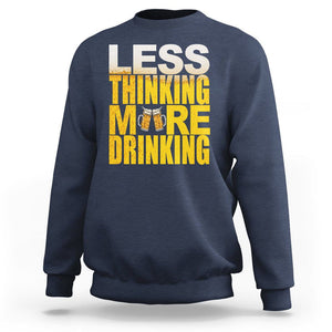 Funny Beer Lover Sweatshirt Less Thinking More Drinking Alcoholic TS02 Navy Printyourwear