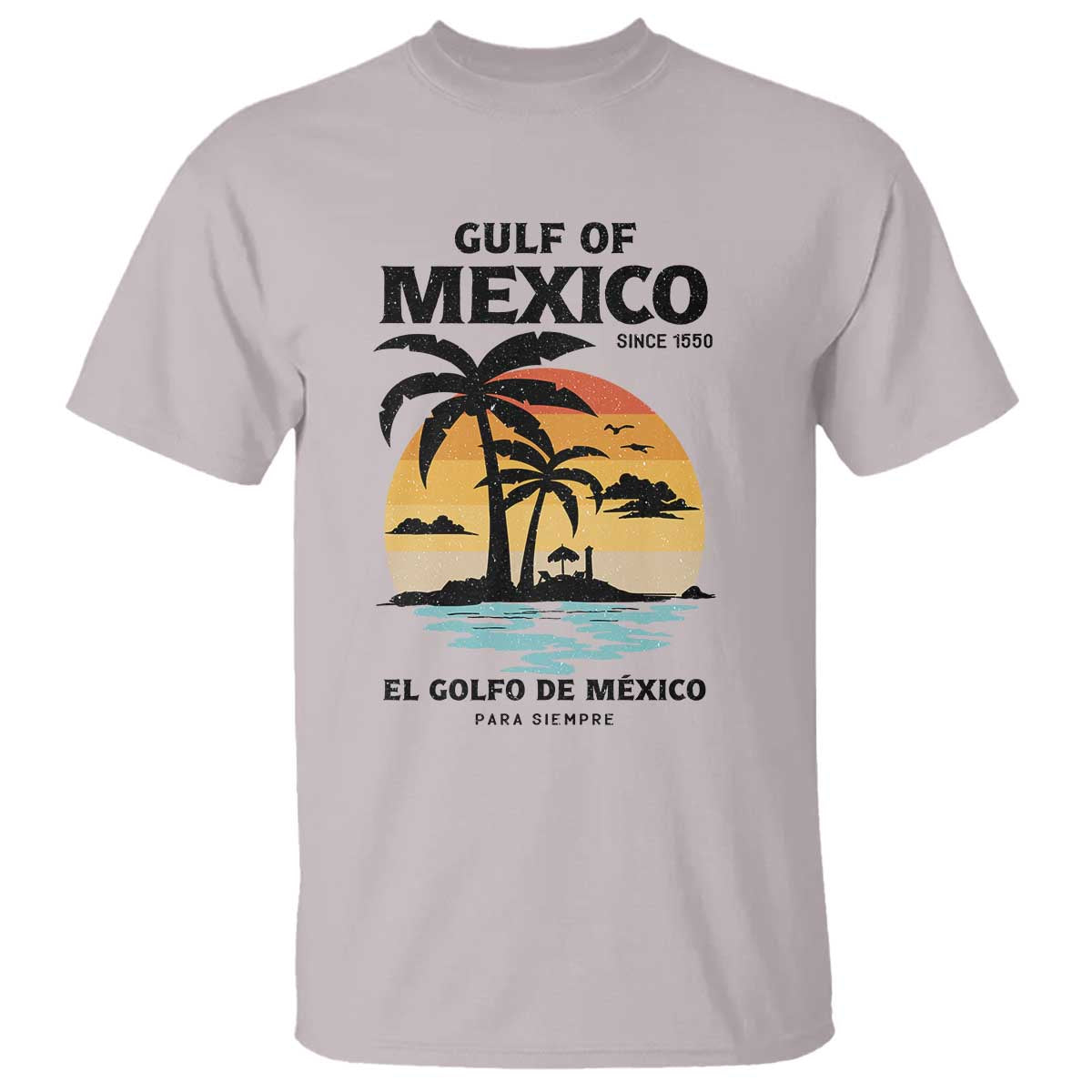 Gulf of Mexico Forever Since 1550 T Shirt Golfo De Mexico Para Siempre Retro Beach TS02 Ice Gray Print Your Wear
