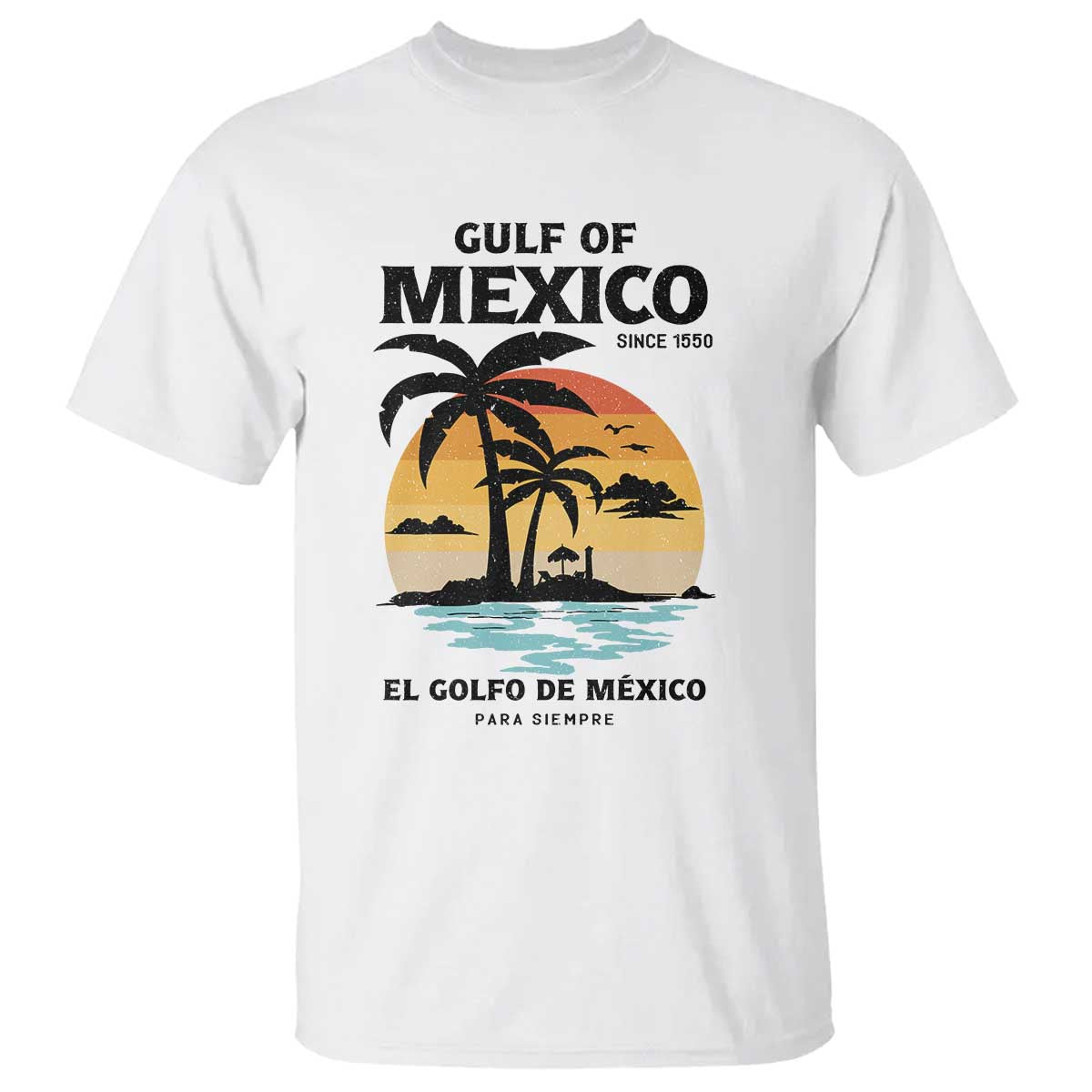 Gulf of Mexico Forever Since 1550 T Shirt Golfo De Mexico Para Siempre Retro Beach TS02 White Print Your Wear