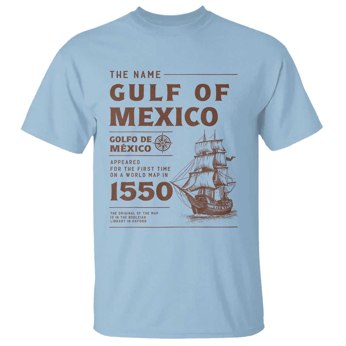 Gulf of Mexico Name Origin 1550 T Shirt Sailing Ship Retro Vintage TS02 Light Blue Print Your Wear