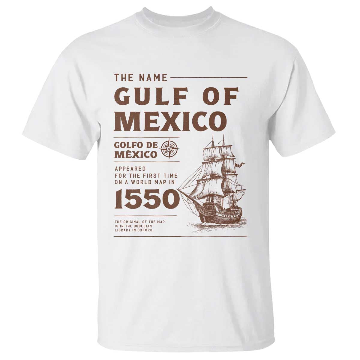 Gulf of Mexico Name Origin 1550 T Shirt Sailing Ship Retro Vintage TS02 White Print Your Wear