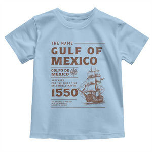 Gulf of Mexico Name Origin 1550 Toddler T Shirt Sailing Ship Retro Vintage TS02 Light Blue Print Your Wear
