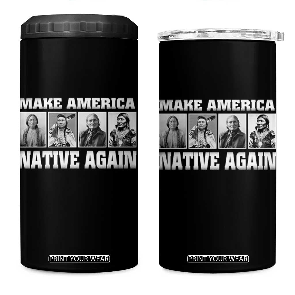 Make America Native Again 4 in 1 Can Cooler Tumbler Native American Indians Indigenous TS02 One Size: 16 oz Black Print Your Wear