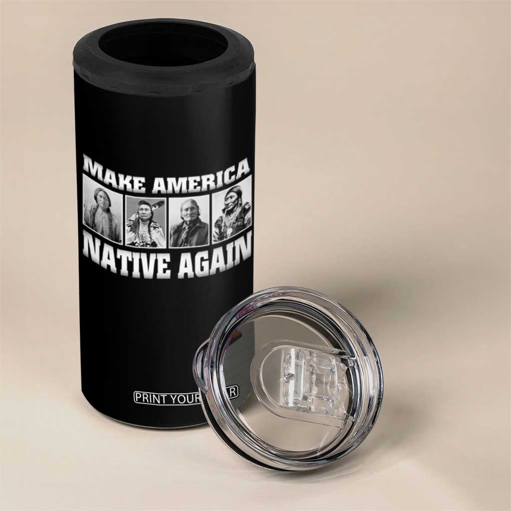 Make America Native Again 4 in 1 Can Cooler Tumbler Native American Indians Indigenous TS02 Print Your Wear
