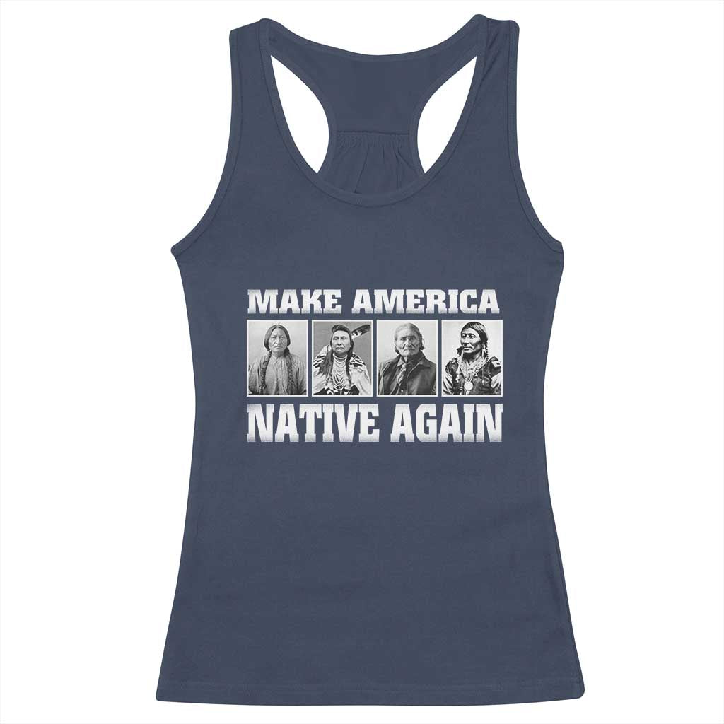 Make America Native Again Racerback Tank Top Native American Indians Indigenous TS02 Navy Print Your Wear