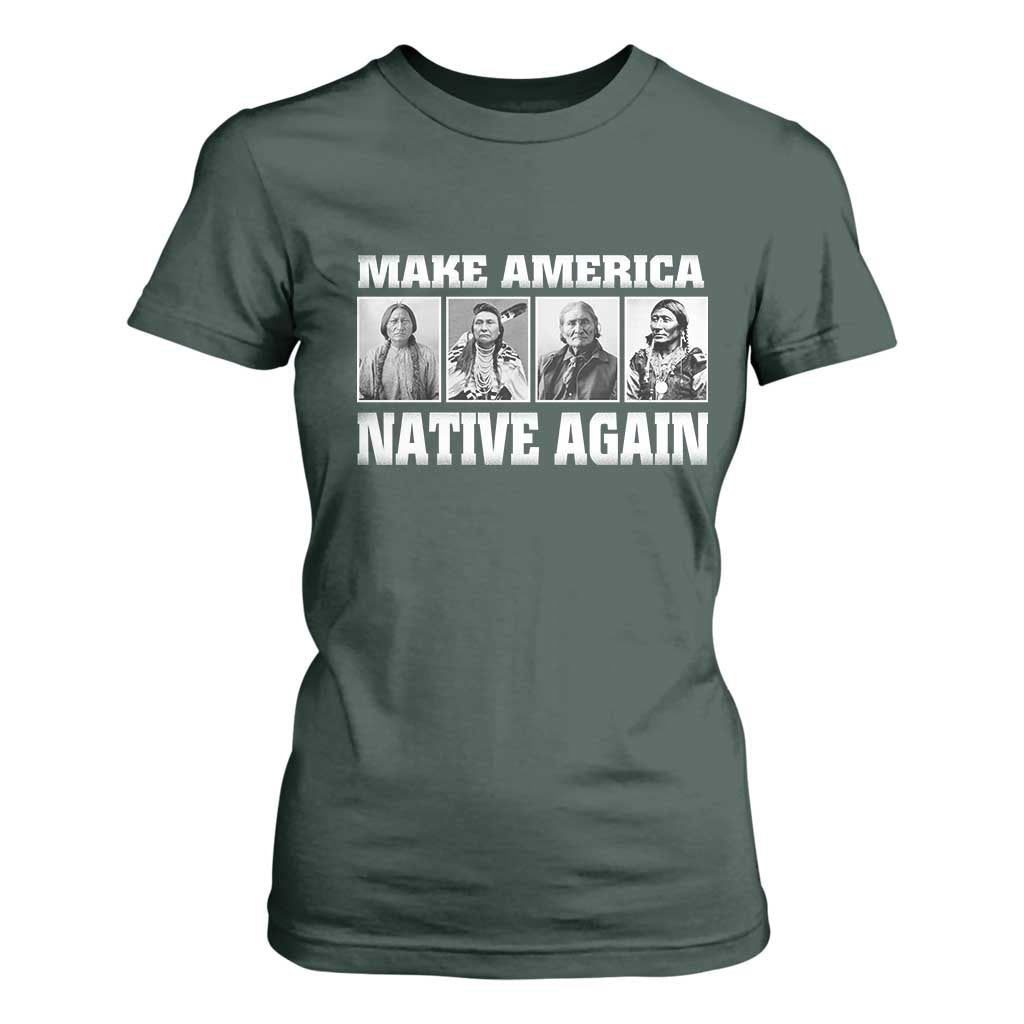 Make America Native Again T Shirt For Women Native American Indians Indigenous TS02 Dark Forest Green Print Your Wear