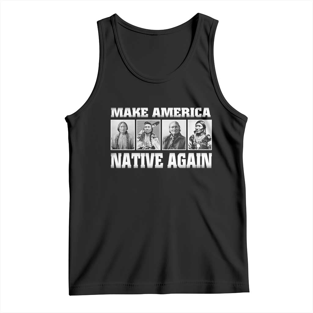 Make America Native Again Tank Top Native American Indians Indigenous TS02 Black Print Your Wear