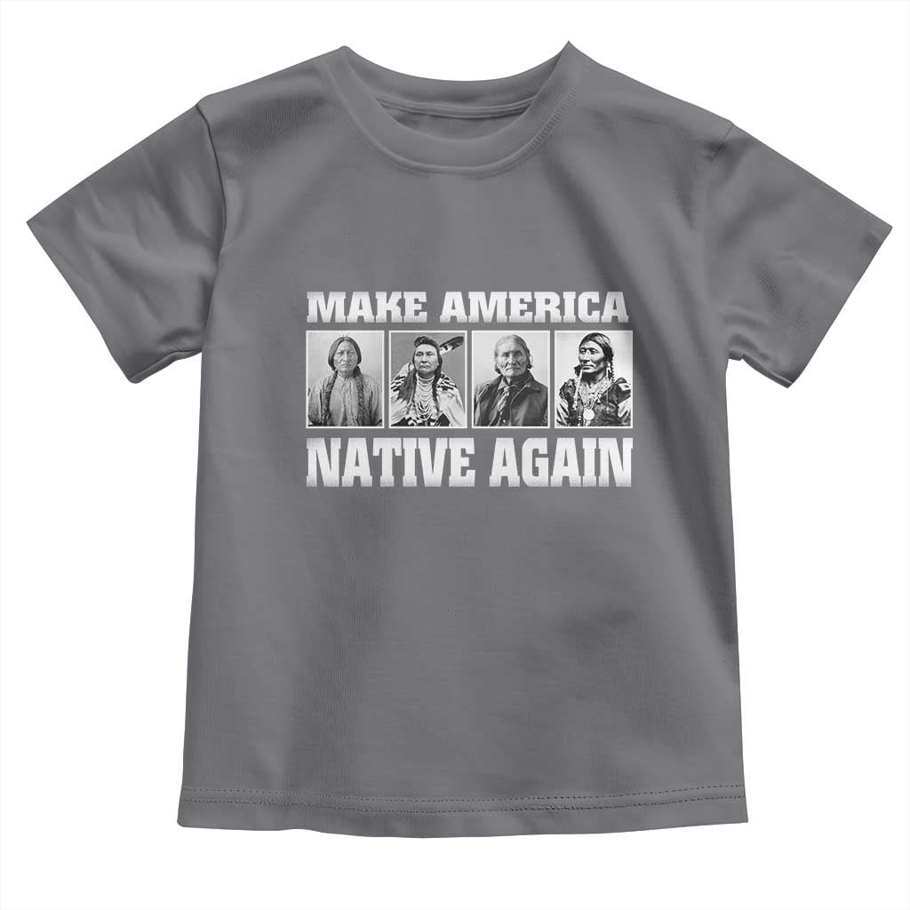 Make America Native Again Toddler T Shirt Native American Indians Indigenous TS02 Charcoal Print Your Wear