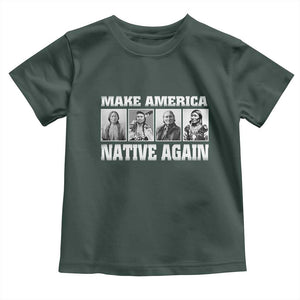 Make America Native Again Toddler T Shirt Native American Indians Indigenous TS02 Dark Forest Green Print Your Wear