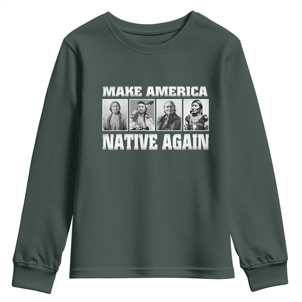 Make America Native Again Youth Sweatshirt Native American Indians Indigenous TS02 Dark Forest Green Print Your Wear