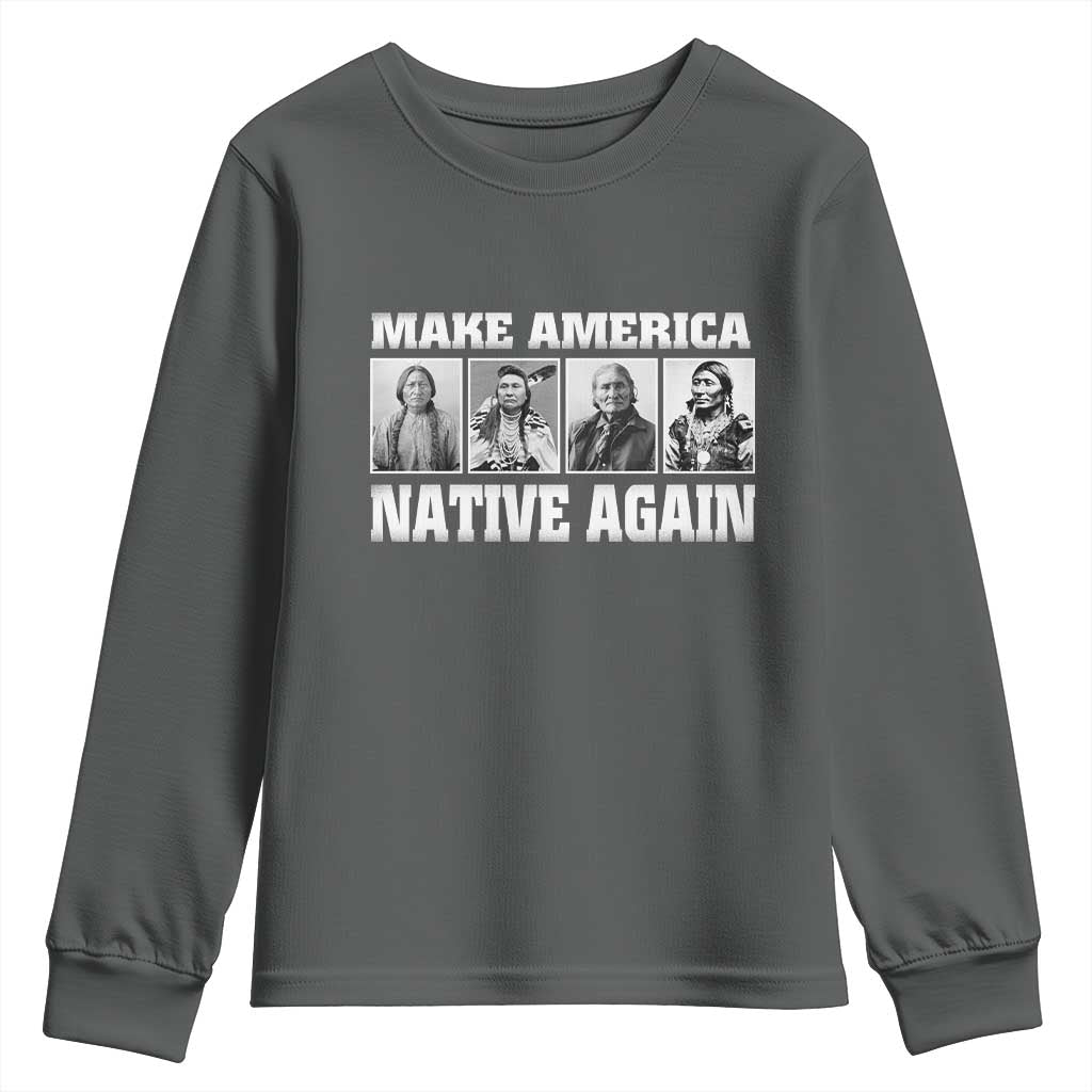 Make America Native Again Youth Sweatshirt Native American Indians Indigenous TS02 Dark Heather Print Your Wear