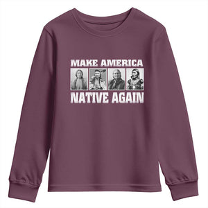 Make America Native Again Youth Sweatshirt Native American Indians Indigenous TS02 Maroon Print Your Wear
