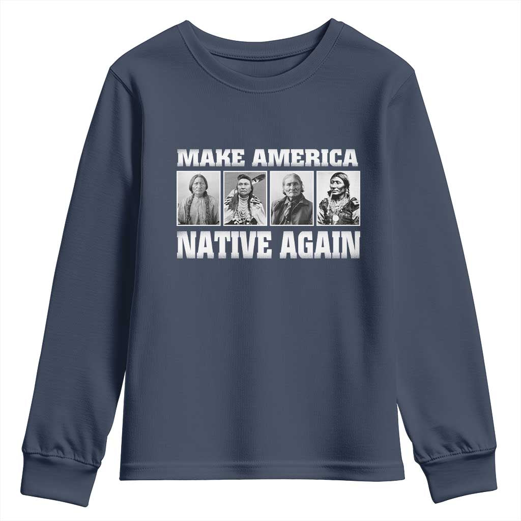 Make America Native Again Youth Sweatshirt Native American Indians Indigenous TS02 Navy Print Your Wear