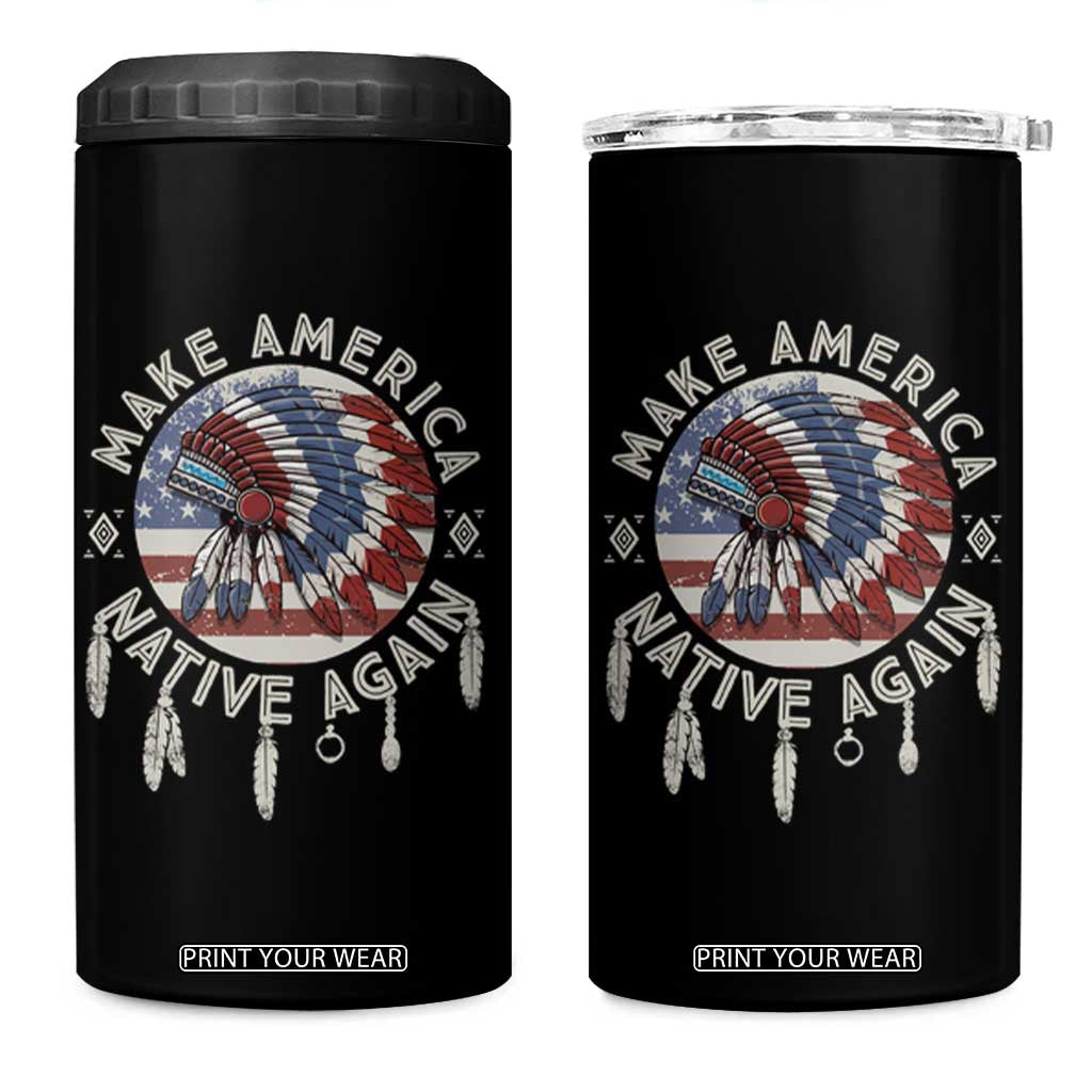 Make America Native Again 4 in 1 Can Cooler Tumbler Indigenous Peoples Pride USA Flag TS02 One Size: 16 oz Black Print Your Wear