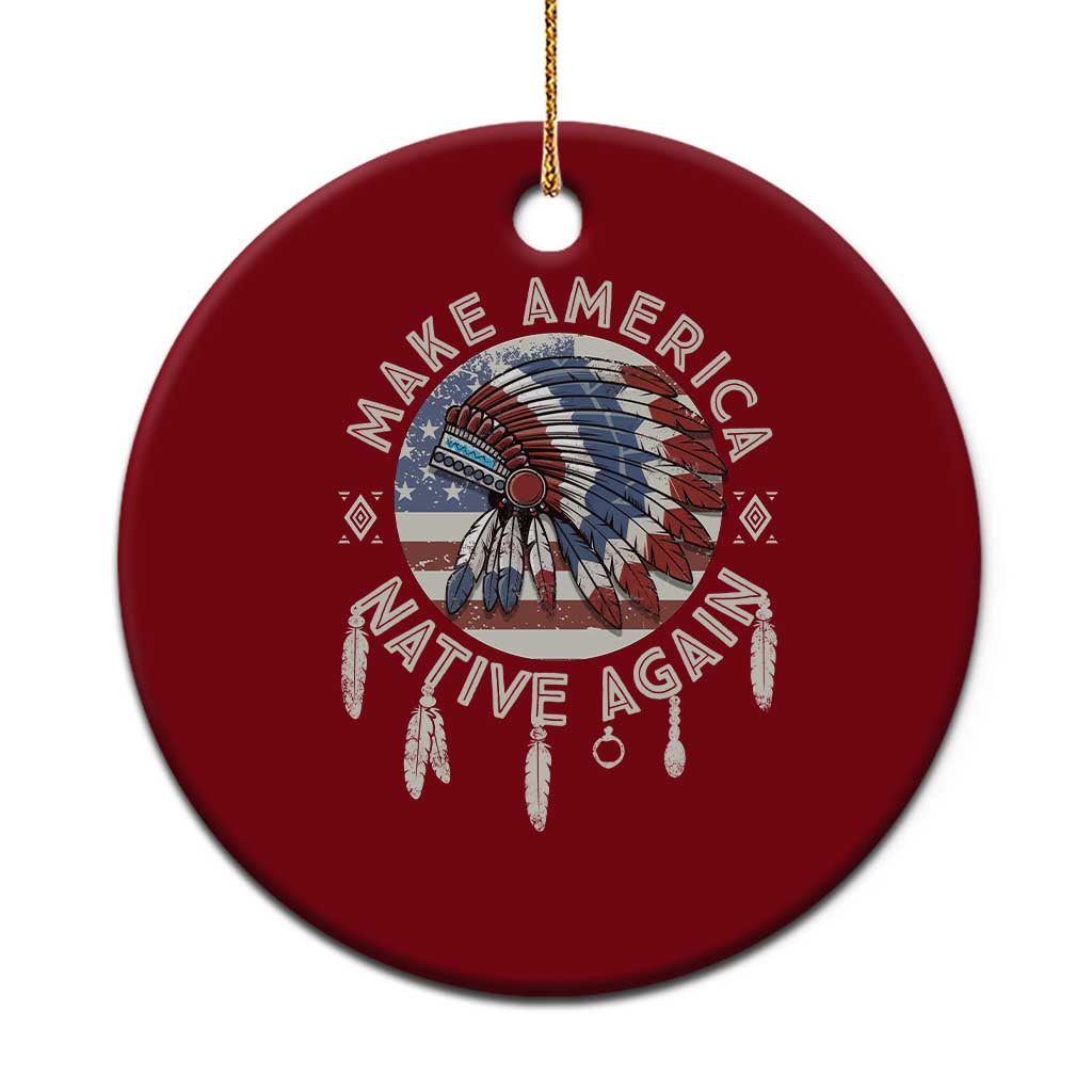 Make America Native Again Ceramic Ornament Indigenous Peoples Pride USA Flag TS02 1pc Red Print Your Wear