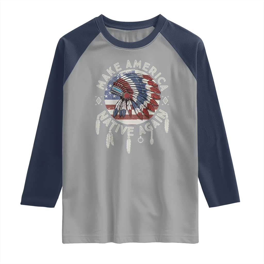 Make America Native Again Raglan Shirt Indigenous Peoples Pride USA Flag TS02 Sport Gray Navy Print Your Wear